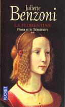 Couverture du livre « La Florentine T.2 ; Fiora Et Le Temeraire » de Juliette Benzoni aux éditions Pocket