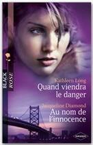 Couverture du livre « Quand viendra le danger ; au nom de l'innocence » de Jacqueline Diamond et Kathleen Long aux éditions Harlequin