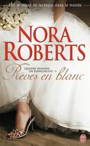 Couverture du livre « Quatre saisons de fiançailles Tome 1 ; rêve en blanc » de Nora Roberts aux éditions J'ai Lu