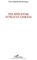 Couverture du livre « Nos aines entre tutelle et canicule - une exception francaise - (texte d'humeur sur une production s » de Hagenbucher-Sacripan aux éditions L'harmattan