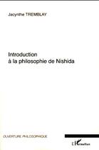 Couverture du livre « Introduction a la philosophie de Nishida » de Jacynthe Tremblay aux éditions Editions L'harmattan