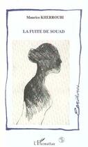 Couverture du livre « La Fuite De Souad » de Kherroubi Maurice aux éditions L'harmattan