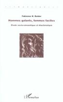 Couverture du livre « Hommes galants, femmes faciles : Etude socio-sémantique et diachronique » de Fabienne Baider H aux éditions Editions L'harmattan