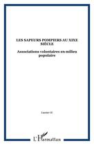 Couverture du livre « Les sapeurs pompiers au xixe siecle » de  aux éditions Editions L'harmattan