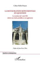 Couverture du livre « La restauration monumentale en question ; la circulaire du 5 août 1985 relative aux études préalables et son application » de Celine Hullo-Pouyat aux éditions Editions L'harmattan