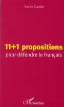 Couverture du livre « 11 + 1 propositions pour défendre le français » de Xavier Combe aux éditions L'harmattan