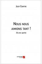 Couverture du livre « Nous nous aimions tant ! » de Jacky Chapitre aux éditions Editions Du Net