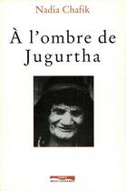 Couverture du livre « À l'ombre de Jugurtha » de Nadia Chafik aux éditions Paris-mediterranee