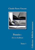 Couverture du livre « Pensées : d'ici et d'ailleurs » de Claude-Pierre Vincent aux éditions Books On Demand