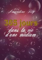Couverture du livre « 365 jours dans la vie d'une médium » de Amandine Roy aux éditions Books On Demand