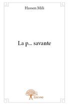 Couverture du livre « La p... savante » de Hassen Mili aux éditions Edilivre