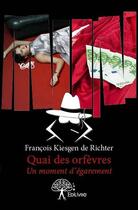 Couverture du livre « Quai des orfèvres » de Francois Kiesgen De Richter aux éditions Edilivre