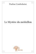 Couverture du livre « Le mystere du medaillon » de Combaluzier Pauline aux éditions Edilivre