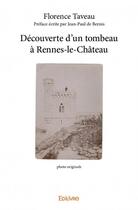 Couverture du livre « Découverte d'un tombeau à Rennes-le-Château » de Florence Taveau aux éditions Edilivre