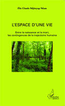 Couverture du livre « L'espace d'une vie ; entre la naissance et la mort, les contingences de la trajectoire humaine » de Elie Claude Ndjitoyap Ndam aux éditions Editions L'harmattan