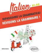 Couverture du livre « Italien : ripassiamo la grammatica! révisons la grammaire ! A1-A2 » de Adeline Sisinno aux éditions Ellipses
