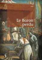 Couverture du livre « Le baron perdu » de Elce aux éditions Societe Des Ecrivains