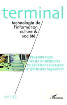 Couverture du livre « Revue terminal t.115 : pratiques des outils numériques et relations sociales ; 11e séminaire Marsouin » de  aux éditions L'harmattan