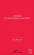 Couverture du livre « Cinéma et incitation à l'action » de Anne Benjamin aux éditions L'harmattan