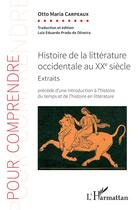 Couverture du livre « Histoire de la littérature occidentale au XXe siècle, extraits ; précéde d'une introduction à l'histoire du temps et de l'histoire en littérature » de Otto Mara Carpeaux aux éditions L'harmattan