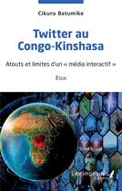 Couverture du livre « Twitter au Congo-Kinshasa : atouts et limites d'un 