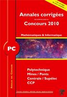 Couverture du livre « Annales des concours : mathématiques informatique ; PC (annales 2010) » de Vincent Puyhaubert aux éditions H & K