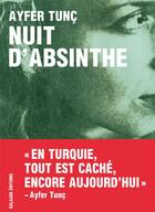Couverture du livre « Nuit d'absinthe » de Ayfer Tunc aux éditions Galaade