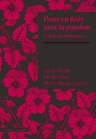 Couverture du livre « Pour en finir avec la passion : l'abus en littérature » de Elodie Pinel et Sarah Delale et Marie-Pierre Tachet aux éditions Amsterdam