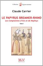 Couverture du livre « Le papyrus Bremner-Rhind Tome 1 ; les complaintes d'Isis et de Nephtys » de Claude Carrier aux éditions Maison De Vie