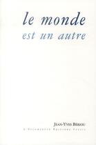 Couverture du livre « Le monde est un autre » de Jean-Yves Beriou aux éditions Escampette