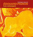 Couverture du livre « Edouard Pignon : les estampes ; catalogue raisonné » de Philippe Bouchet aux éditions Lienart