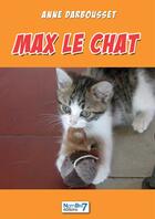 Couverture du livre « Max le chat » de Anne Darbousset aux éditions Nombre 7