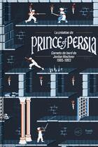 Couverture du livre « La creation de prince of persia - carnets de bord de jordan mechner 1985-1993 » de Jordan Mechner aux éditions Third Editions