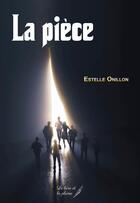 Couverture du livre « La pièce » de Estelle Onillon aux éditions Le Livre Et La Plume