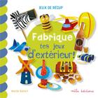 Couverture du livre « Fabrique tes jeux d'extérieur ! » de Maite Balart aux éditions Mila