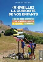 Couverture du livre « (R)éveillez la curiosité de vos enfants : + de 100 idées d'activités et de nombreux conseils à partager en famille en France » de Laurent Van Parys-Mace aux éditions Bonneton