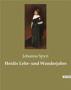 Couverture du livre « Heidis lehr- und wanderjahre » de Johanna Spyri aux éditions Culturea