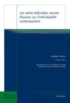 Couverture du livre « Les séries télévisées comme discours sur l'individualité contemporaine » de Aurore Courte aux éditions Pu De Louvain