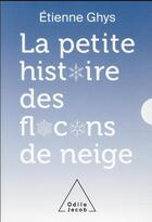 Couverture du livre « La petite histoire des flocons de neige » de Etienne Ghys aux éditions Odile Jacob