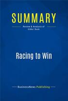 Couverture du livre « Summary: Racing to Win (review and analysis of Gibbs' Book) » de  aux éditions Business Book Summaries