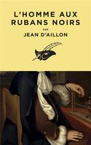 Couverture du livre « L'Homme aux rubans noirs » de Jean D' Aillon aux éditions Editions Du Masque