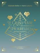 Couverture du livre « Le grand livre des compatibilités amoureuses astrologiques » de Stephanie Abellan et Karen Lattarini aux éditions Courrier Du Livre