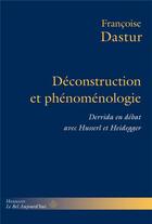 Couverture du livre « Deconstruction et phenomenologie - derrida en debat avec husserl et heidegger » de Francoise Dastur aux éditions Hermann