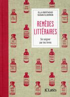 Couverture du livre « Remèdes littéraires » de Susan Elderkin et Ella Berthoud aux éditions Lattes