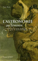 Couverture du livre « Astronomie au feminin (l') » de Naze Y. aux éditions Vuibert