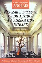 Couverture du livre « Reussir l'epreuve de didactique a l'agregation interne d'anglais » de Quivy/Tardieu aux éditions Ellipses