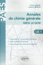 Couverture du livre « Annales de chimie générale QROC & QCM ; UE1 ; PAES » de Antoine Gedeon et Franck Launay aux éditions Ellipses