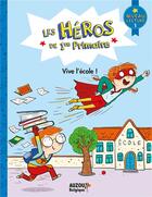 Couverture du livre « Les héros de 1re primaire ; vive l'école ! » de Joelle Dreidemy et Alexia Romatif et Marie-Desiree Martins et Lucie Babarit aux éditions Auzou