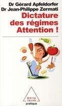 Couverture du livre « Dictature des régimes. Attention ! » de Docteur Jean-Philippe Zermati et Docteur Gérard Apfeldorfer aux éditions Odile Jacob