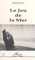 Couverture du livre « Le jeu de la mer » de Khady Sylla aux éditions L'harmattan